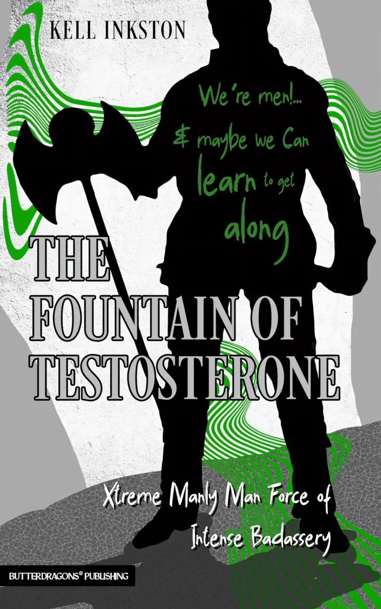 The Fountain of Testosterone (Xtreme Manly Man Force of Intense Badassery Book 1)